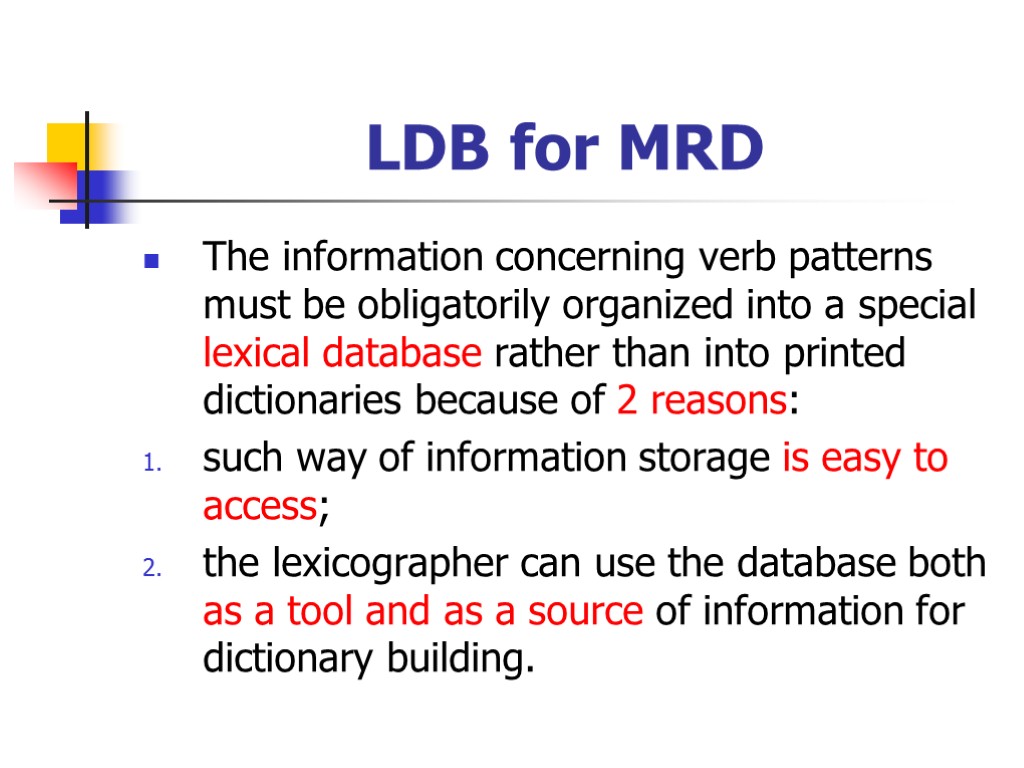LDB for MRD The information concerning verb patterns must be obligatorily organized into a